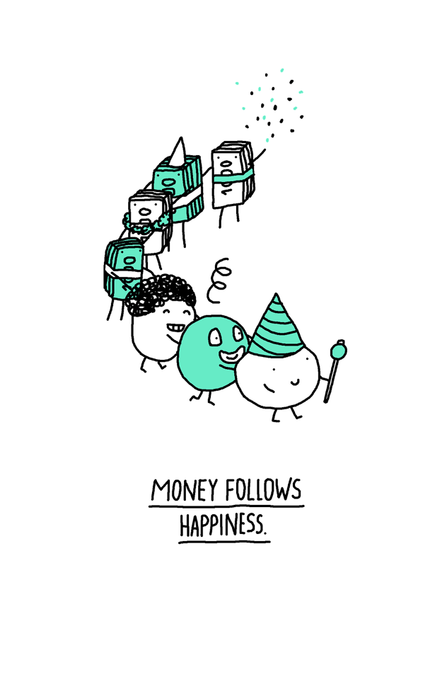 Money follows happiness