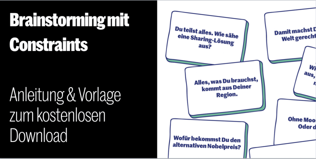 Verstreute Kärtchen mit Fragen wie Du teilst alles. Wie sähe eine Sharing-Lösung aus?; Text: Brainstorming mit Constraints