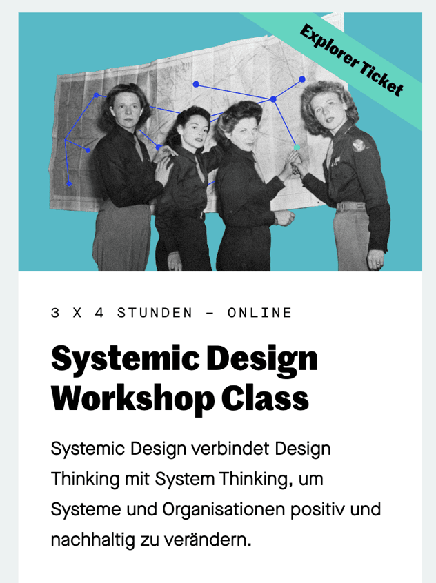 Kurskachel „Systemic Design Workshop Class", 3 x 4 Stunden online mit Explorer Ticket; darüber ein historisches Foto von vier Frauen vor einer Landkarte, überlagert von einem blauen Netzwerk aus Knoten und Kanten