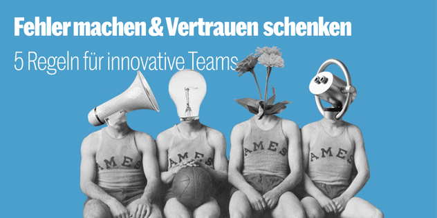 Vier Sportler in alten Trikots, statt der Köpfe Megafon, Glühbirne, Blume und Ventilator; Text: Fehler machen & Vertrauen schenken