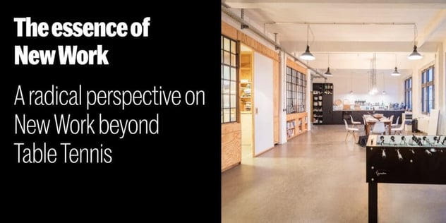 Loftbüro mit Kickertisch im Vordergrund; Text: The essence of New Work – A radical perspective on New Work beyond Table Tennis