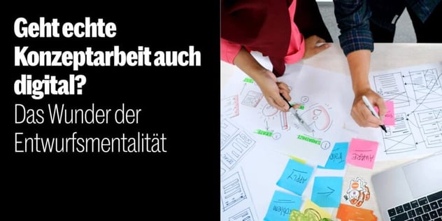 Hände skizzieren mit Marker auf Papierbögen zwischen Post-its und Laptop; Text: Geht echte Konzeptarbeit auch digital?