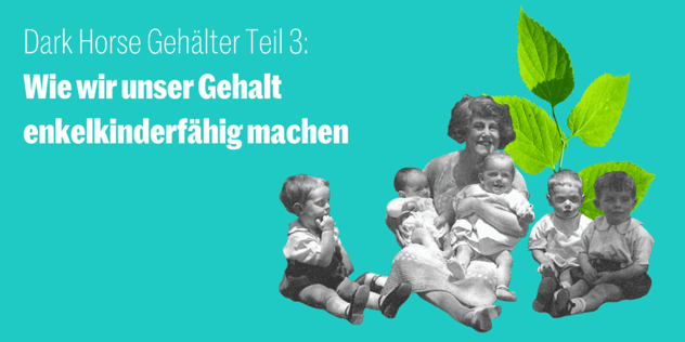 Frau mit fünf Kleinkindern auf türkisem Grund, daneben ein grüner Blattzweig; Text „Wie wir unser Gehalt enkelkinderfähig machen“